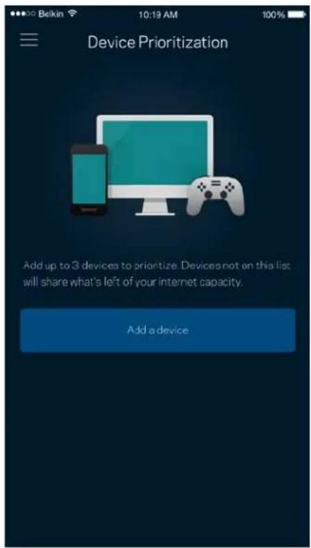 Device Prioritization Add up to 3 devices to prioritize Devices not on this list will share what's left of your internet capacity. Add a device