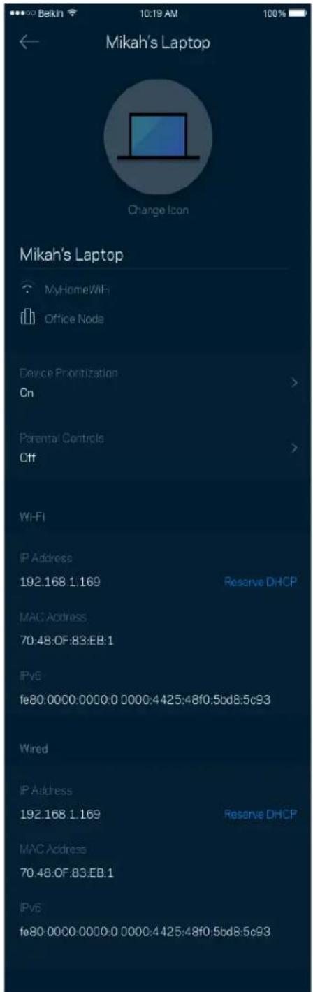 Mikah's Laptop MyHome/WiFi Office Node Device Prioritization On Parental Controls Off Wi-Fi IP Address 192.168.1.169 Reserve DHCP MAC Address 70:48:0F:83:EB:1 IPv6 fe80.0000.0000.0 0000:4425:48f0:5bd8:5c93 Wired IP Address 192.168.1.169 Reserve DHCP MAC Address 70.48:0F:83:EB:1 IPv6 fe80.0000.0000.0 0000:4425:48f0:5bd8:5c93
