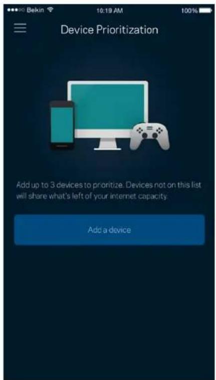Device Prioritization Add up to 3 devices to prioritize. Devices not on this list will share what's left of your internet capacity. Add a device