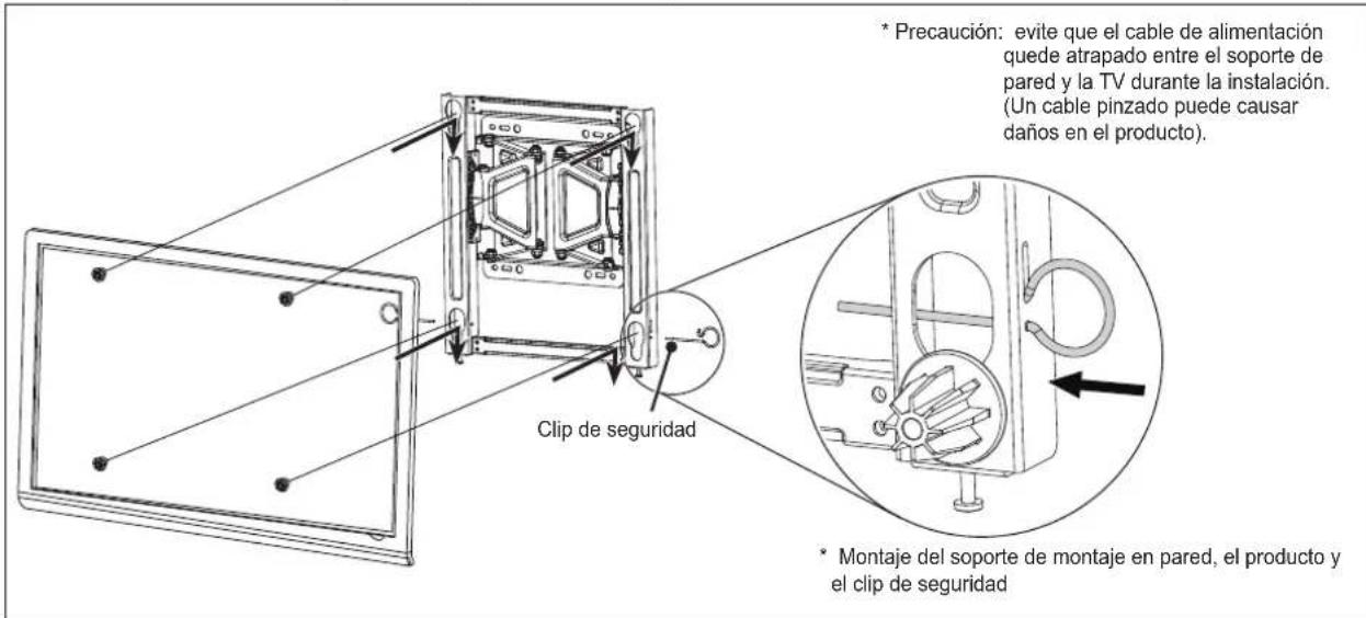 * Precaución: evite que el cable de alimentación quede atrapado entre el soporte de pared y la TV durante la instalación. (Un cable pinzado puede causar daños en el producto). Clip de seguridad * Montaje del soporte de montaje en pared, el producto y el clip de seguridad