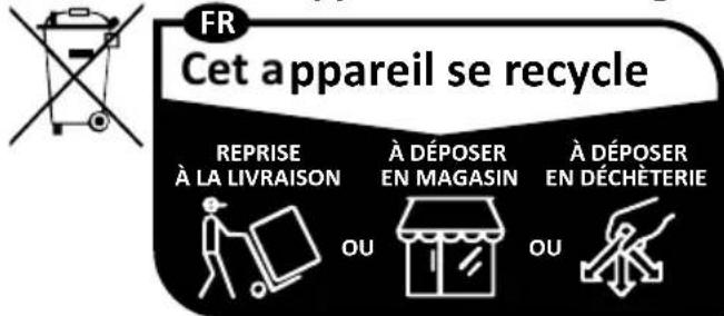 FR Cet appareil se recycle REPRISE À LA LIVRAISON À DÉPOSER EN MAGASIN À DÉPOSER EN DÉCHÉTERIE OU OU