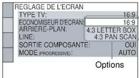 REGLAGE DE L'ECRAN TYPE TV: 16:9 ECONOMISEUR D'ECRAN: 16:9 ARRIERE-PLAN: 4:3 LETTER BOX LINE: 4:3 PAN SCAN SORTIE COMPOSANTE: OUI MODE (PROGRESSIVE): AUTO Options