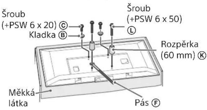 Šroub (+PSW 6 x 20) © Kladka Ⓑ Šroub (+PSW 6 x 50) L Rozpěrka (60 mm) ® Měkká látka Pás Ⓕ