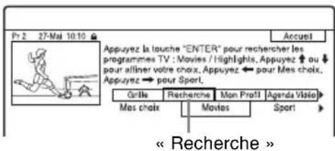 Pr 2 27-Mal 10:10 Appuyez la touche "ENTER" pour rechercher les programmes TV : Movies / Highlights. Appuyez ⬆ ou ↓ pour affiner votre choix. Appuyez ← pour Mes choix. Appuyez → pour Sport. Grille Recherche Mon Profit Agenda Visie! Mes choix Movies Sport « Recherche »