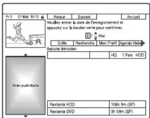 Pr 2 27-Mal 10-10 Retour Suivant Accueil Veuillez entrer la date de l'enregistrement et appuyez sur la bouton verte pour confirmer. Crille Recherche Mon Profil Agenda Vidéo Mai Aucune émission HQ 1 Fais HDD Volat publietaire Restente HDD 106h 9m (SP) Restente DVD 0h 59m (SP)