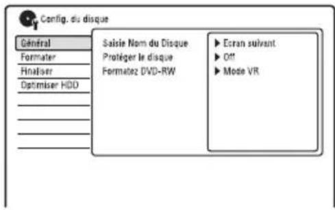 Config. du disque Général Formater Finaliser Optimiser HDD Saisie Nom du Disque Protéger le disque Formatez DVD-RW ► Ecran suivant ► Off ► Mode VR