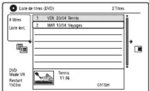 Liste de titres (DVD) 2 Titres 8 titres Liste lect. 1 VEN 20V/4 Tennis 2 MAR 10V/4 Voyages DVD Mode VR Restant 1h03m Tennis 11:36 Oh15m