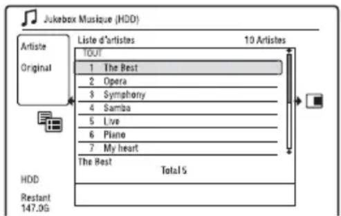Jukebox Musique (HDD) Liste d'artistes 10 Artistes TOUT 1 The Best 2 Opera 3 Symphony 4 Samba 5 Live 6 Piano 7 My heart The Best Total 5 HDD Restant 147.0G