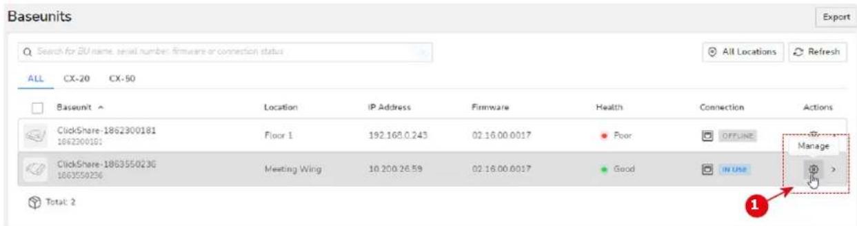 Baseunits Search for 2U name, serial number, firmware or connection status ALL CX-20 CX-50 Baseunit Location IP Address Firmware Health Connection Actions ClickShare-1862300181 1862300181 Floor 1 192.168.0.243 02.16.00.0017 Poor OFFLINE Manage ClickShare-186355023G 186355023G Meeting Wing 10.200.26.59 02.16.00.0017 Good IN USE Total: 2