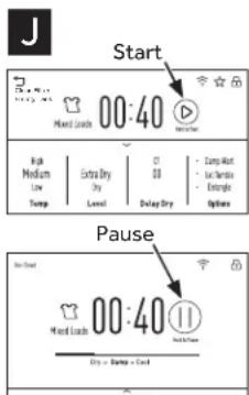 J Start 00:40 High Medium Low Temp Extra Dry Dry Level Delay Dry Options Pause 00:40 Dry = Pause = Cold