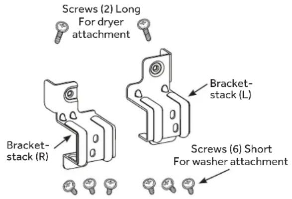 Screws (2) Long For dryer attachment Bracket-stack (R) Bracket-stack (L) Screws (6) Short For washer attachment
