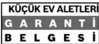 KÜÇÜK EV ALETLERİ GARANTİ BELGESİ