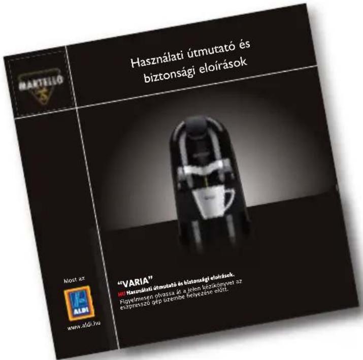 Használati útmutató és biztonsági eloírások “VARIA” HI Használati útmutató és biztonsági eloírások. Figyelmesen obvassa át a jelen kezikönyyer az eszpresszó gép üzembe helyezése előtt.
