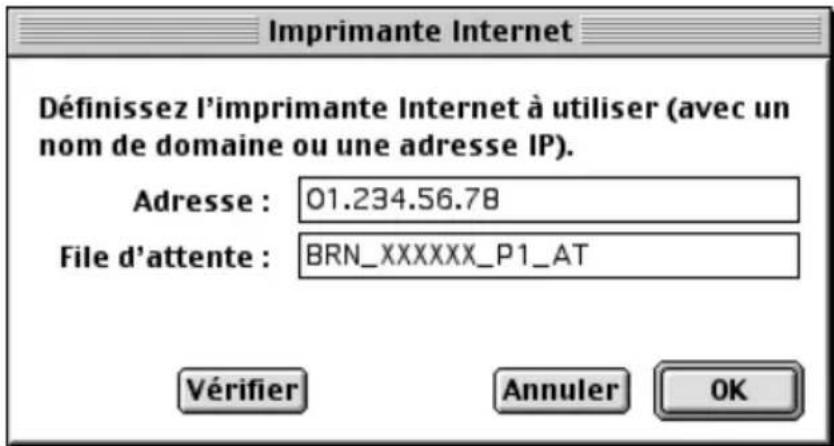 Imprimante Internet Définissez l'imprimante Internet à utiliser (avec un nom de domaine ou une adresse IP). Adresse : 01.234.56.78 File d'attente : BRN_XXXXXX_P1_AT Vérifier Annuler OK