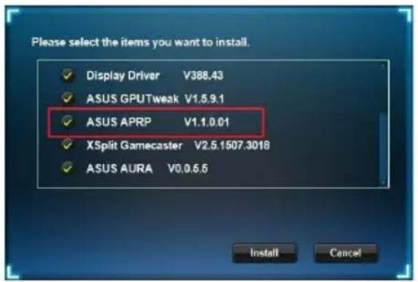 Please select the items you want to install. Display Driver V388.43 ASUS GPUTweak V1.5.9.1 ASUS APRP V1.1.0.01 XSplit Gamecaster V2.5.1507.3018 ASUS AURA V0.0.6.5 Install Cancel