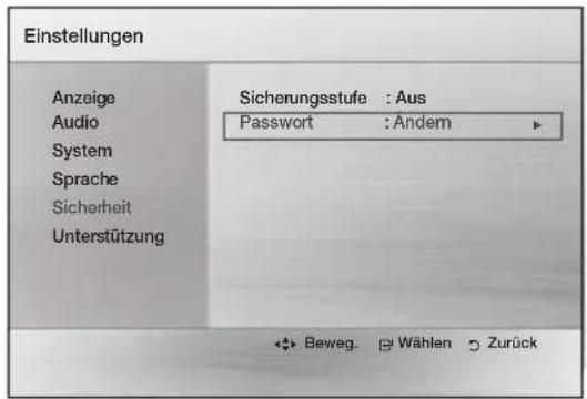 Einstellungen Anzeige Audio System Sprache Sicherheit Unterstützung Sicherungsstufe : Aus Passwort :Ändem Beweg. Wählen Zurück