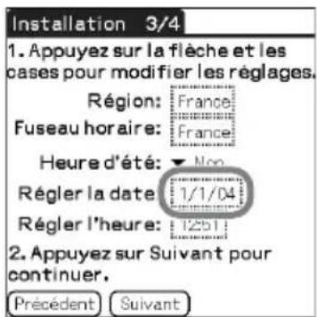 Installation 3/4 1. Appuyez sur la flèche et les cases pour modifier les réglages. Région: France Fuseau horaire: France Heure d'été: ▼ Non Régler la date: 1/1/04 Régler l'heure: 1251 2. Appuyez sur Suivant pour continuer. Précédent Suivant