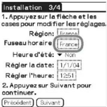 Installation 3/4 1. Appuyez sur la flèche et les cases pour modifier les réglages. Région: France Fuseau horaire France Heure d'été: ▼ Non Régler la date: 1/1/04 Régler l'heure: 12:51 2. Appuyez sur Suivant pour continuer. Précédent Suivant