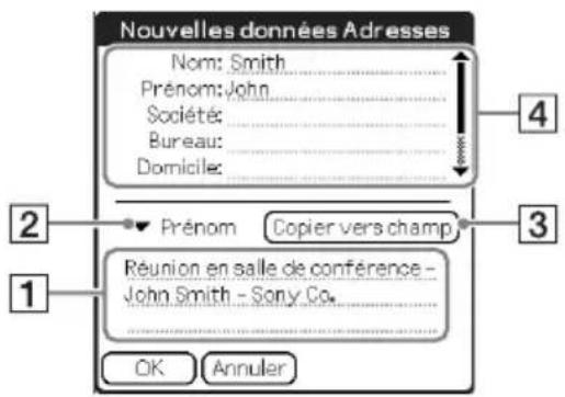 Nouvelles données Adresses Nom: Smith Prénom: John Société: Bureau: Domicile: 4 2 Prénom Copier vers champ 3 1 Réunion en salle de conférence - John Smith - Sony Co. OK Annuler