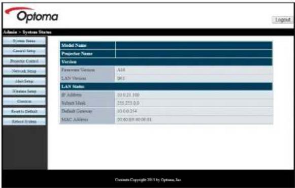 Optoma Admins - System Status System Status General Setup Project Control Network Setup Alert Setup System Setup Access Security Default Default Setup Model Name: Projector Name: Version: Formwork Version:A40 LAN Version:B41 LAN Status: IP Address:50.0.21.100 Subunit Mark:255.253.0.0 Default Gateway:10.0.0.254 MAC Address:90.60.BR.HR.RR.RS. Copyright Copyright 2015 by Optoma, Inc.