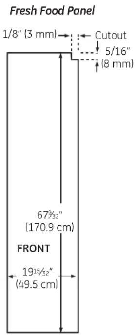 Fresh Food Panel 1/8" (3 mm) Cutout 5/16" (8 mm) 67½" (170.9 cm) FRONT 19½" (49.5 cm)