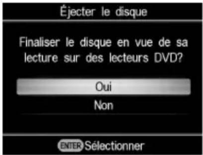 Éjecter le disque Finaliser le disque en vue de sa lecture sur des lecteurs DVD? Oui Non ENTER Sélectionner