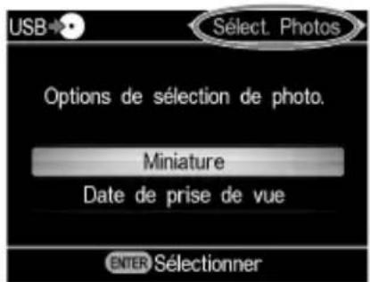 USB→ Sélect. Photos Options de sélection de photo. Miniature Date de prise de vue ENTER Sélectionner