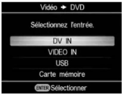 Vidéo → DVD Sélectionnez l'entrée. DV IN VIDEO IN USB Carte mémoire ENTER Sélectionner