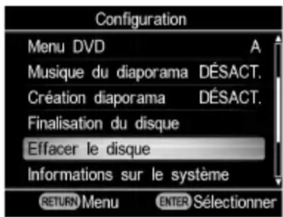 Configuration Menu DVD Musique du diaporama DÉSACT. Création diaporama DÉSACT. Finalisation du disque Effacer le disque Informations sur le système RETURN Menu ENTER Sélectionner