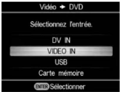 Vidéo → DVD Sélectionnez l'entrée. DV IN VIDEO IN USB Carte mémoire ENTER Sélectionner