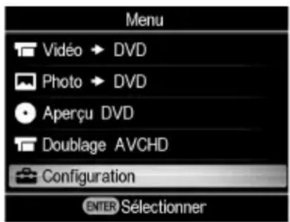 Menu Vidéo → DVD Photo → DVD Aperçu DVD Doublage AVCHD Configuration ENTER Sélectionner
