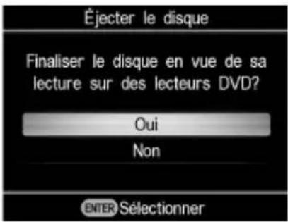 Éjecter le disque Finaliser le disque en vue de sa lecture sur des lecteurs DVD? Oui Non ENTER Sélectionner