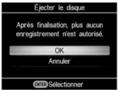 Éjecter le disque Après finalisation, plus aucun enregistrement n'est autorisé. OK Annuler ENTER Sélectionner