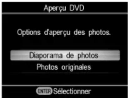 Aperçu DVD Options d'aperçu des photos. Diaporama de photos Photos originales ENTER Sélectionner