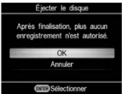 Éjecter le disque Après finalisation, plus aucun enregistrement n'est autorisé. OK Annuler ENTER Sélectionner