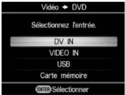 Vidéo → DVD Sélectionnez l'entrée. DV IN VIDEO IN USB Carte mémoire ENTER Sélectionner