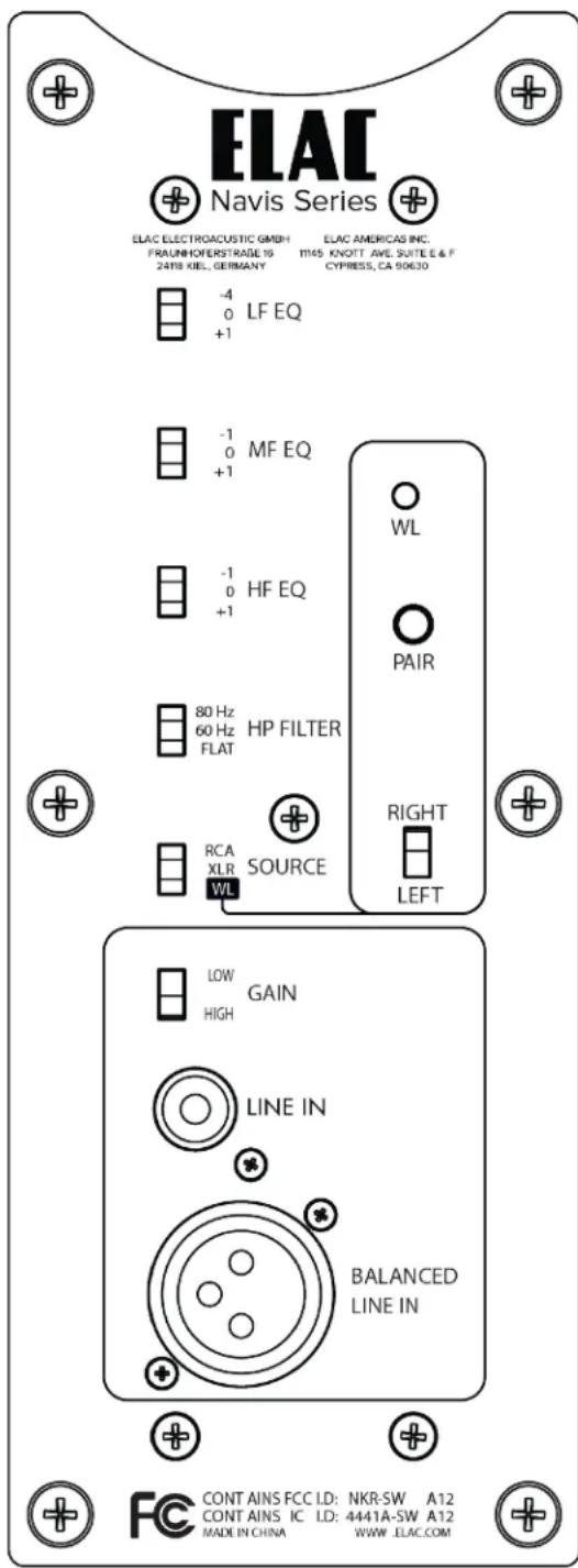 ELAC Navis Series ELAC ELECTROACUSTIC GMBH ELAC AMERICAS INC. FRAUNHOFERSTRASE 16 IT145 KNOTT AVE. SUITE E & F 24TH KIEL, GERMANY CYPRESS, CA 90630 -4 0 LF EQ +1 -1 0 MF EQ +1 -1 0 HF EQ +1 80 Hz 60 Hz HP FILTER FLAT RCA SOURCE XLR WL RIGHT LEFT LOW GAIN HIGH LINE IN BALANCED LINE IN CONTAINS FCC LD: NKR-SW A12 CONTAINS IC LD: 4441A-SW A12 MADE IN CHINA WWW .ELAC.COM