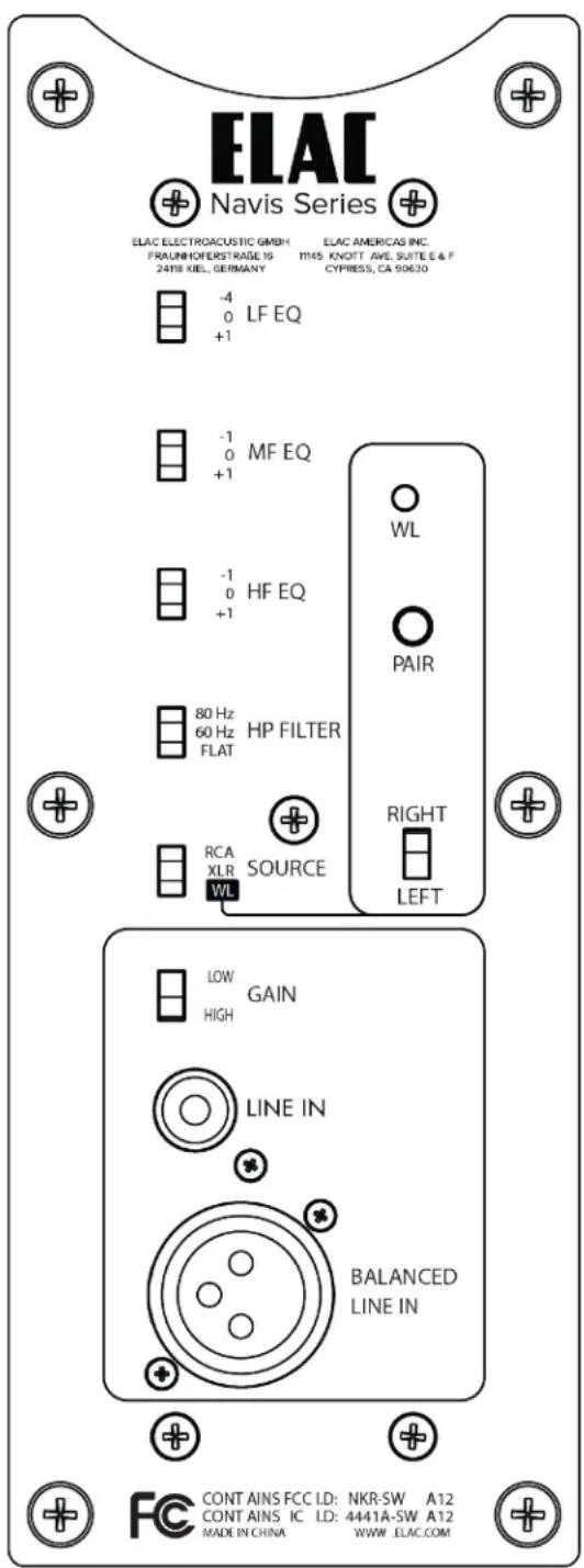 ELAC Navis Series ELAC ELECTROACUSTIC GMBH ELAC AMERICAS INC. FRAUNHOFERSTRASE 16 1145 KNOTT AVE. SUITE E & F 24TH KIEL, GERMANY CYPRESS, CA 90630 -4 0 LF EQ +1 -1 0 MF EQ +1 -1 0 HF EQ +1 80 Hz 60 Hz HP FILTER FLAT RCA SOURCE XLR WL RIGHT LEFT LOW GAIN HIGH LINE IN BALANCED LINE IN CONTAINS FCC LD: NKR-SW A12 CONTAINS IC LD: 4441A-SW A12 MADE IN CHINA WWW.ELAC.COM FC
