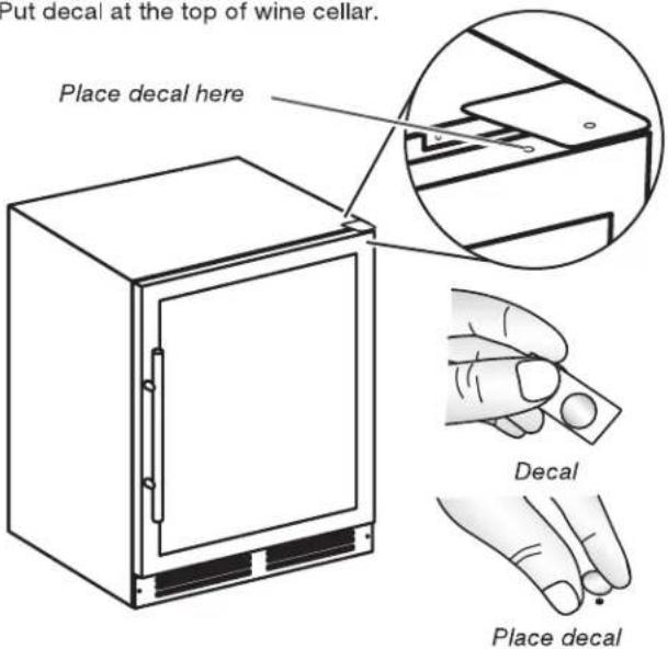 Put decal at the top of wine cellar. Place decal here Decal Place decal