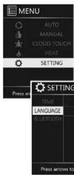 MENU AUTO MANUAL CLOUD TOUCH HEAT SETTING PRESS AND SETTING TIME LANGUAGE BLUTTOOTH Press arrows to