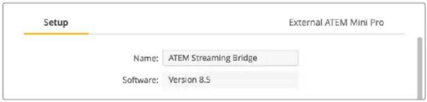 Setup External ATEM Mini Pro Name: ATEM Streaming Bridge Software: Version 8.5