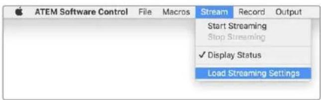 ATEM Software Control File Macros Stream Record Output Start Streaming Stop Streaming ✓ Display Status Load Streaming Settings