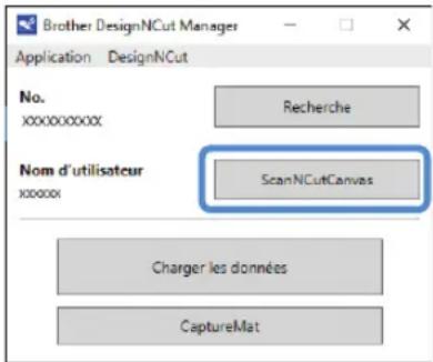 Brother DesignNCut Manager Application DesignNCut No. xxxxxxxxx Recherche Nom d'utilisateur ScanNCutCanvas Charger les données CaptureMat