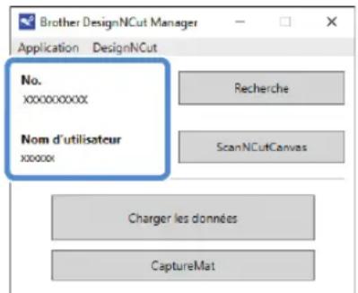 Brother DesignNCut Manager Application DesignNCut No. xxxxxxxxx Nom d'utilisateur xxxxxx Recherche ScanNCutCanvas Charger les données CaptureMat
