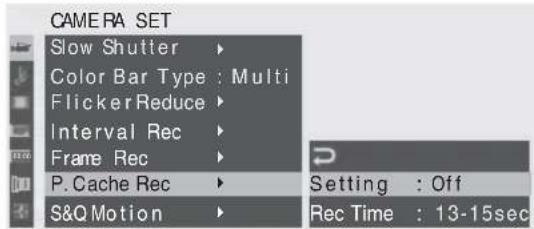 SONY PMWF3K - Sélectionnez « P.Cache Rec » dans le menu CAMERA SET. - 1