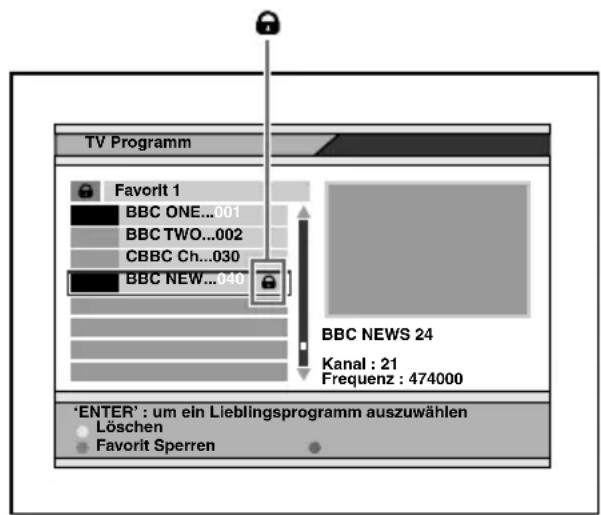 TV Programm Favorit 1 BBC ONE...001 BBC TWO...002 CBBC Ch...030 BBC NEW...040 BBC NEWS 24 Kanal : 21 Frequenz : 474000 'ENTER' : um ein Lieblingsprogramm auszuwählen Löschen Favorit Sperren
