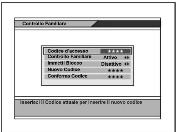Controllo Familiare Codice d'accesso ★★★★ Controllo Familiare Attivo Immetti Blocco Disattivo Nuovo Codice ★★★★ Conferma Codice ★★★★ Inserlsci II Codice attuale per Inserire II nuovo codice