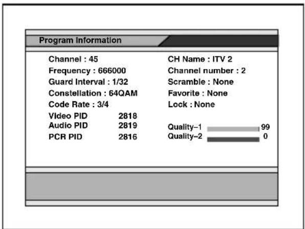 Program Information Channel : 45 Frequency : 666000 Guard Interval : 1/32 Constellation : 64QAM Code Rate : 3/4 Video PID 2818 Audio PID 2819 PCR PID 2816 CH Name : ITV 2 Channel number : 2 Scramble : None Favorite : None Lock : None Quality-1 99 Quality-2 0