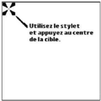 Utilisez le stylet et appuyez au centre de la cible.