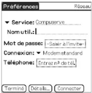 Préférences Réseau Service: Compuserve Nom util.: | Mot de passe: -Saisir à l'invite- Connexion: Modem standard Téléphone: Entrez n° de tél. Terminé Détails... Connecter